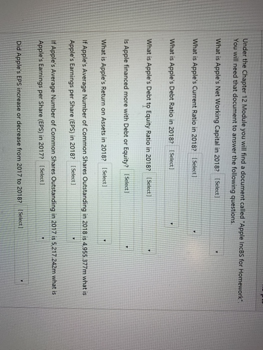Under the Chapter 12 Module you will find a document called Apple IncBs for Homework. You will need that document to answer