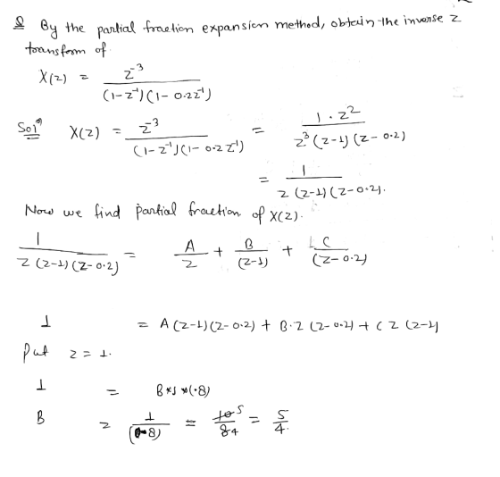 * By the partial fraction expansion method, obtain the invorse z toans form of X(z) = 2² (1-2) (1-0-22) Solo Xcz) =²3 (1-2