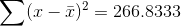 \sum(x-\bar{x})^2= 266.8333
