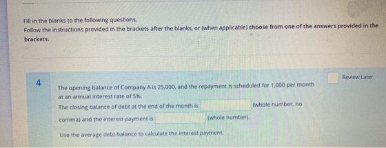 Fill in the blanks to the following questions Follow the instructions provided in the brackets after the blanks, or (when app