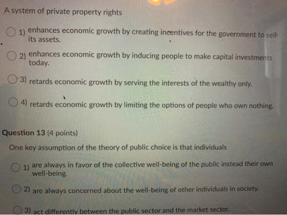 A system of private property rights enhances economic growth by creating incentives for the government to sell its assets. 2)