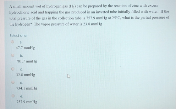 A small amount wet of hydrogen gas (H2) can be prepared by the reaction of zinc with excess hydrochloric acid and trapping th