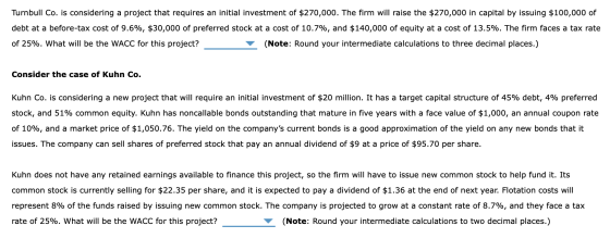 Turnbull Co. is considering a project that requires an initial investment of $270,000. The firm will raise the $270,000 in ca