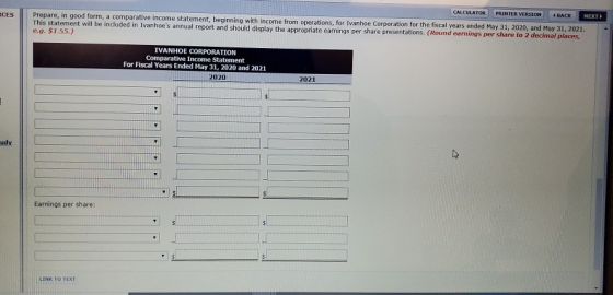 CALCULATOR PRINTER VERSION 4 BACK NEXT CES Prepare, in good form, a comparative income statement, beginning with income from