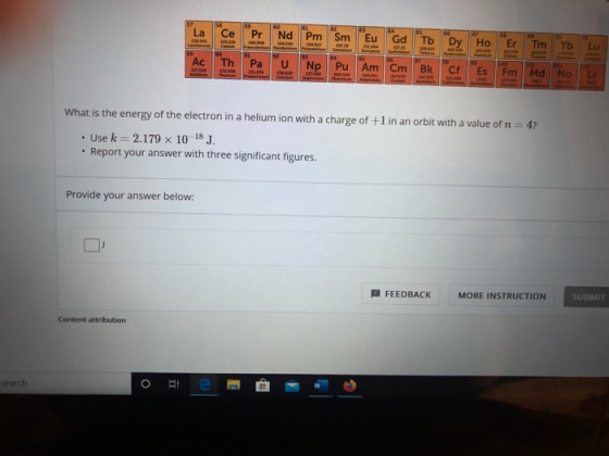 Gd 15E Ne Pu Am Cm Bk Cf Es Fm Md No What is the energy of the electron in a helium ion with a charge of +1 in an orbit wit