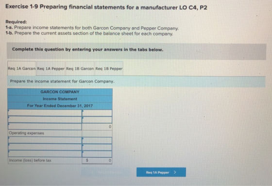 Exercise 1-9 Preparing financial statements for a manufacturer LO C4, P2 Required: 1-a. Prepare income statements for both Ga