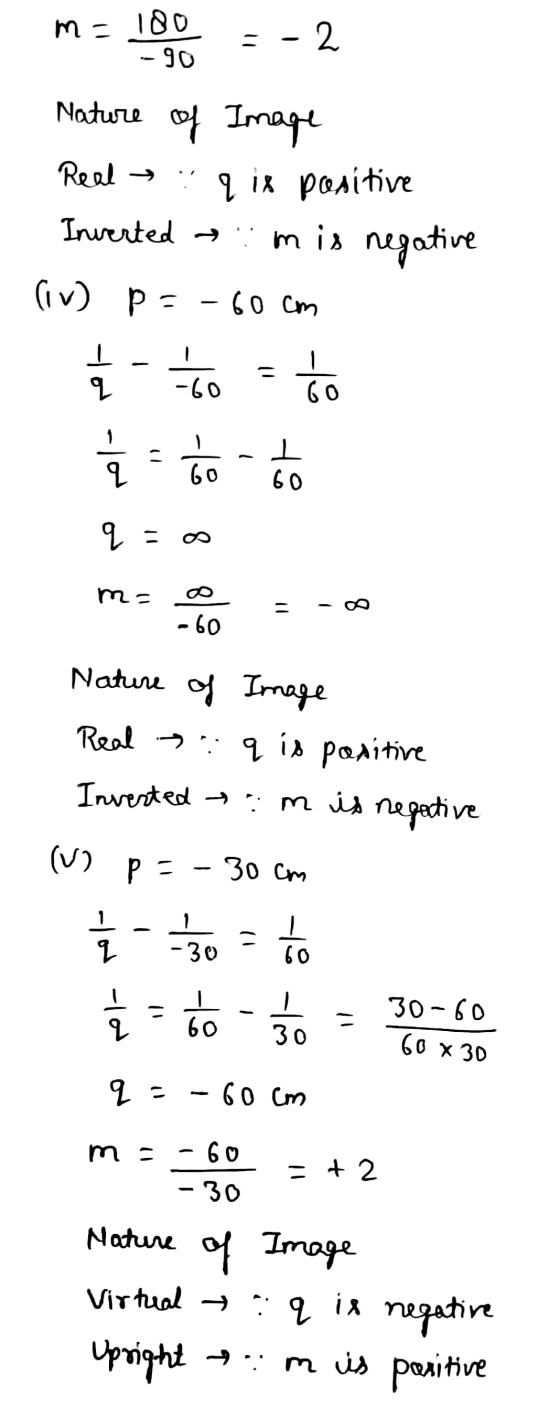 me 180 = -2 -90 Nature of Image q is Real → positive Inverted → m is negative (iv) pa - 60 cm 다. q al- -60 60 clo o 고 60 -108