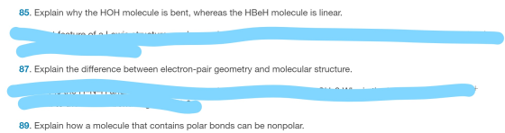 85. Explain why the HOH molecule is bent, whereas the HBeH molecule is linear. facture ofel 87. Explain the difference betwee