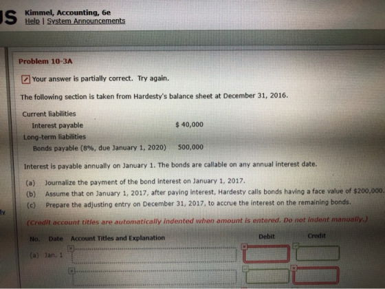Kimmel, Accounting, 6e Help I System Announcements Problem 10-3A Your answer is partially correct. Try again. The following s