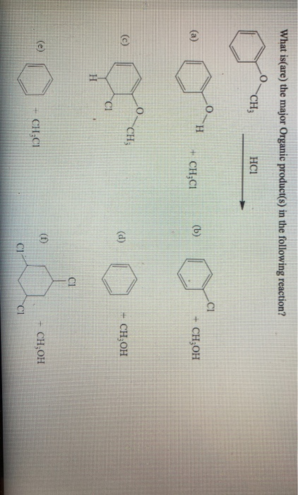 What is(are) the major Organic product(s) in the following reaction? CH; HCI Ci H (a) + CHỊCH (b) + CH3OH CH (d) CHOH CI H1 C