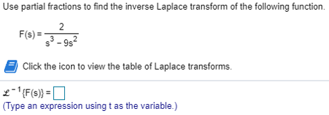 Use partial fractions to find the inverse Laplace transform of the following function. Fis)--3-9s2 Click the icon to view the