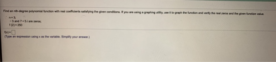 Find an nith degree polynomial function with real coefficient satisfying the given conditions. I you are using a graphing uti