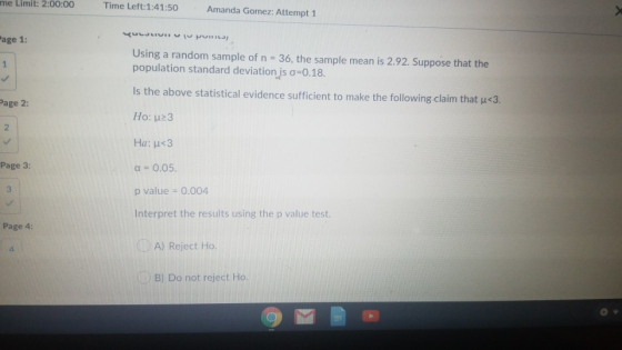 me Limit: 2:00:00 Time Left:1:41:50 Amanda Gomez: Attempt 1 age 1: Using a random sample of n 36, the sample mean is 2.92. Su