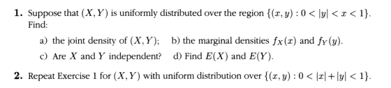1. Suppose that (X,Y) is uniformly distributed over the region {(x, y): 0 < \y< x < 1}. Find: a) the joint density of (X, Y);