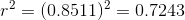 r^2=(0.8511)^2=0.7243