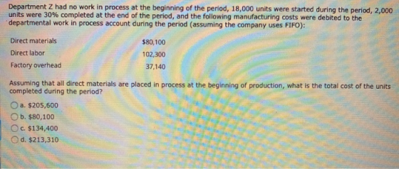 Department Z had no work in process at the beginning of the period, 18,000 units were started during the period, 2,000 units