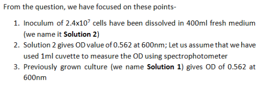 From the question, we have focused on these points- 1. Inoculum of 2.4x107 cells have been dissolved in 400ml fresh medium (w