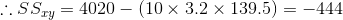 \therefore SS_{xy}=4020-(10\times 3.2\times 139.5)=-444