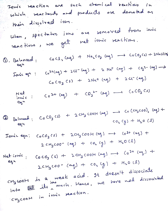 Ionic reaction are such chemical reactions in which reactonts and products are denoted as their dissolved ions. When , specta