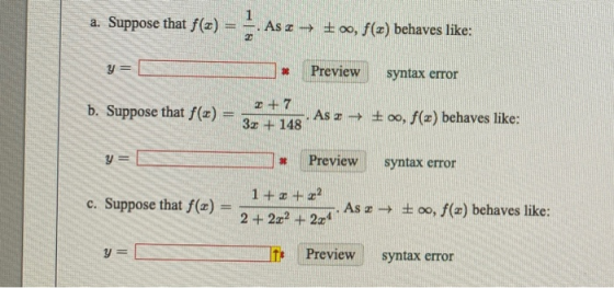 a. Suppose that f(x) = –. As 2 + +, f(z) behaves like: y= Preview syntax error 2 + 7 suppose that f(x) = 201 8 As a 00, f() b