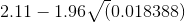 2.11-1.96 \sqrt (0.018388)