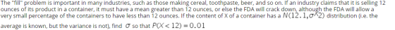 The fill problem is important in many industries, such as those making cereal, toothpaste, beer, and so on. If an industry