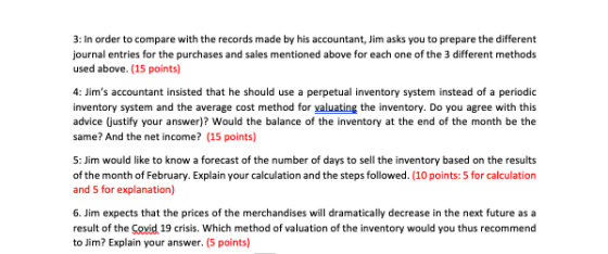 3: In order to compare with the records made by his accountant, Jim asks you to prepare the different journal entries for the