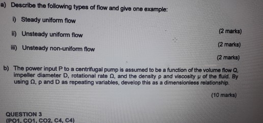 a) Describe the following types of flow and give one example: i) Steady uniform flow (2 marks) i) Unsteady uniform flow (2 ma