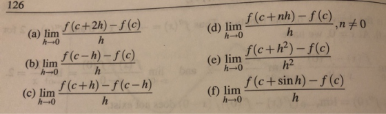 126 f (c +2h)-f(c) (a) limh (d) lim (ah f(c+nh) – fcnto h inzo f(c+h2) – f(c) (6) lim 1 (0-1) = f (0) (e) lim h 2 f(c+h)-f(c-