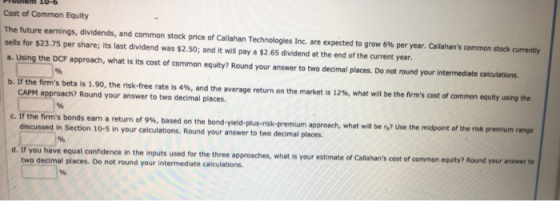 Cost of Common Equity The future earnings, dividends, and common stock price of Callahan Technologies Inc. are expected to gr