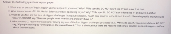 Answer the following questions in your paper: 1. What area or areas of Public Health Science appeal to you most? Why? **Be sp
