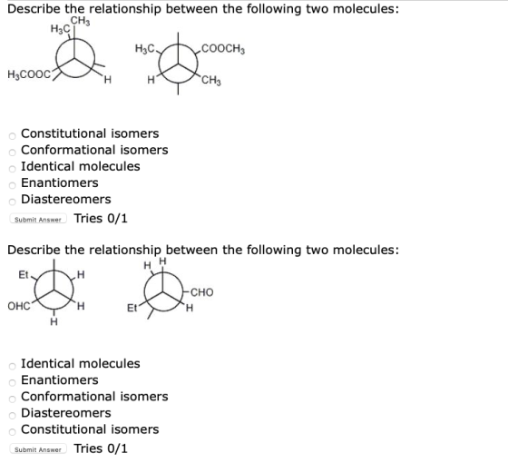 Describe the relationship between the following two molecules: CH3 H3C1 H3CM COOCH3 H3Cooc HT CH3 Constitutional isomers Conf