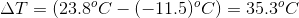 \Delta T=(23.8^{o}C-(-11.5)^{o}C)=35.3^{o}C
