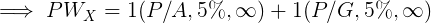 PWx = 1(P/A, 5%,0) +1(P/G,5%,00)
