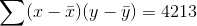 \sum(x-\bar{x})(y-\bar{y})= 4213