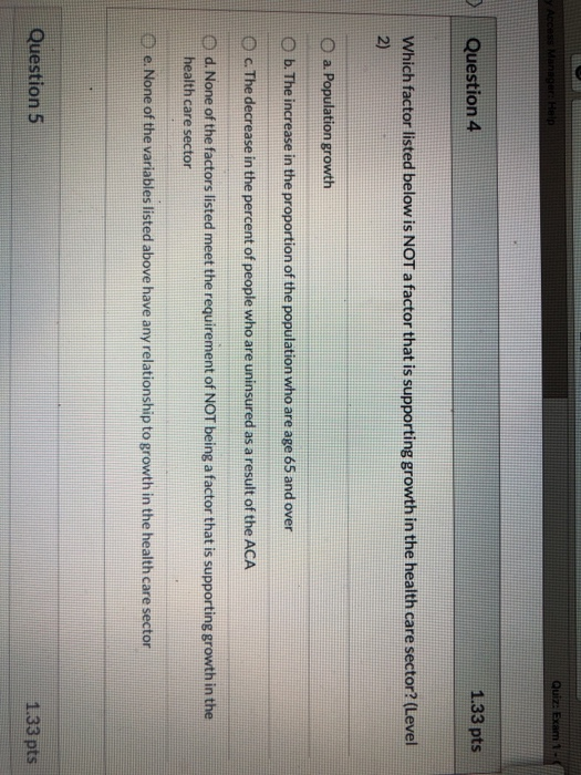 - h Quiz: Exam 1 - er Help Question 4 1.33 pts Which factor listed below is NOT a factor that is supporting growth in the hea