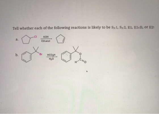 Tell whether each of the following reactions is likely to be S1, S2, E1, ElcB, or E2: нсон H20