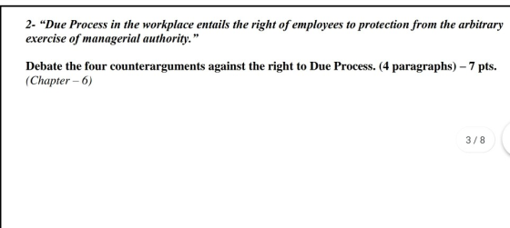 2- Due Process in the workplace entails the right of employees to protection from the arbitrary exercise of managerial autho
