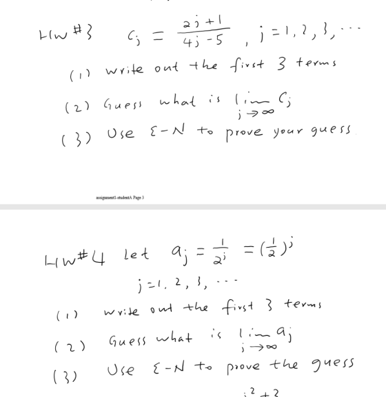 HW #3 23+ 4; -5 -5 = , - j=1,2,3,.. first 3 terms (I write out the (2) Guess what is lim (; w Use E-^ to prove your guess. a