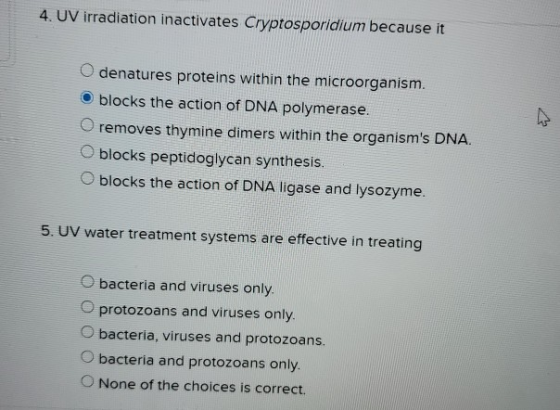 4. UV irradiation inactivates Cryptosporidium because it Odenatures proteins within the microorganism. blocks the action of D