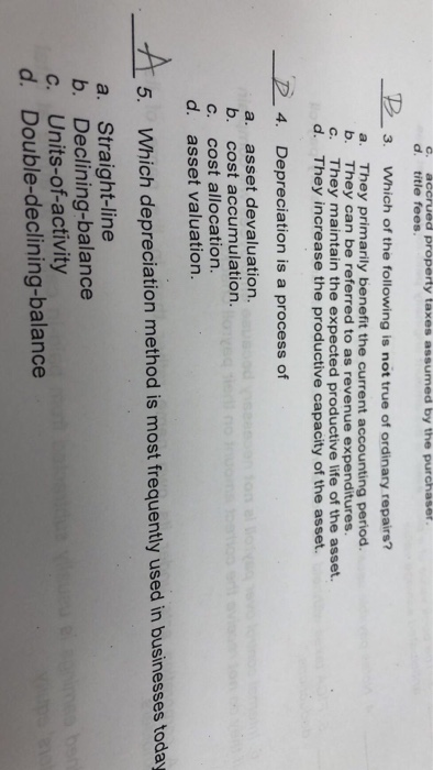 C. accrued property taxes assumed by the purchase d. title fees. 3. which of the following is not true of ordinary repairs? a