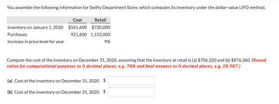 You assemble the following information for Swifty Department Store, which computes its inventory under the dollar-value LIFO