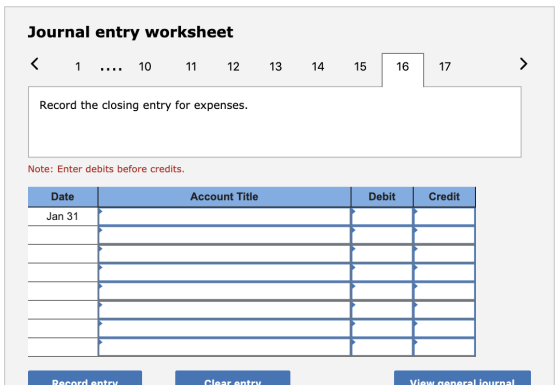 Journal entry worksheet 1 10 11 12 13 14 15 16 17 Record the closing entry for expenses. Note: Enter debits before credits. D