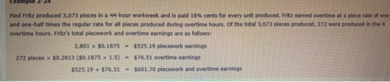 Paul Fritz produced 3,073 pieces in a 44-hour workweek and is paid 18% cents for every unit produced. Fritz earned overtime a