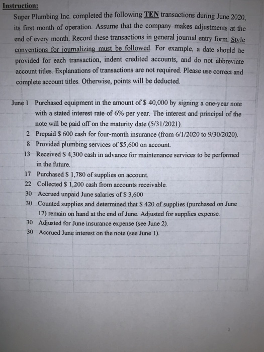 Instruction: Super Plumbing Inc, completed the following TEN transactions during June 2020. its first month of operation. Ass