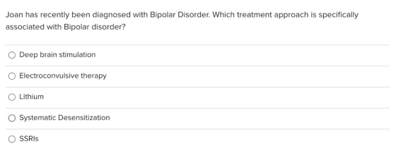 Joan has recently been diagnosed with Bipolar Disorder. Which treatment approach is specifically associated with Bipolar diso
