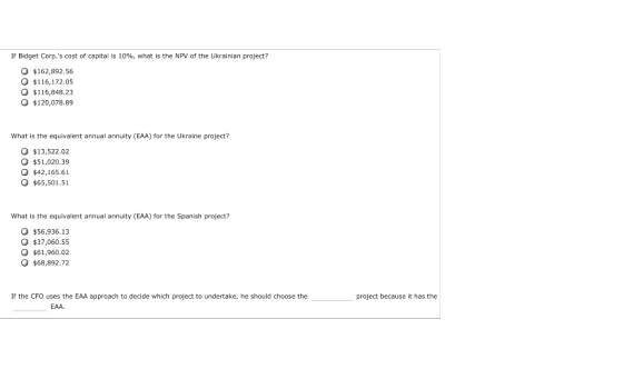 If Bidget Corp.s cost of capital is 10%, what is the NPV of the Ukrainian project? O $162,892.56 O $116,172.05 O $116,848.23