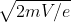 \sqrt{2mV/e}