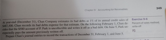 Chapter 9 Accounting for Receivables 349 At year-end (December 31), Chan Company estimates its bad debts as 1% of its annual