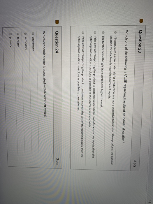 Question 23 3 pts Which one of the following is FALSE regarding the site of an industrial location? If inputs, such as raw ma